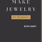 AN EASY WAY TO MAKING JEWELRY FOR BEGINNERS